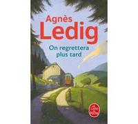 On regrettera plus tard Agnès Ledig (Auteur)