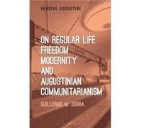 On Regular Life Freedom Modernity and Augustinian Communitarianism by Jodra & Professor Guillermo M. University of Nevada & Las Vegas & USA Jodra Professor Guillermo M. University of Nevada Las Vegas 