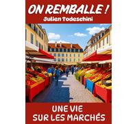 On remballe ! Une vie sur les marchés - Julien Todeschini - Books On Demand - broché - Essai