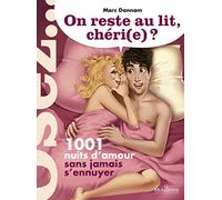 On reste au lit, chéri(e) ? - 1001 nuits d'amour sans jamais s'ennuyer