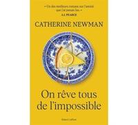 Catherine Newman – On rêve tous de l'impossible – Roman – Traduction Aline Azoulay-Pacvon – Broché