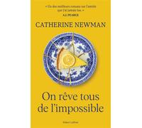 Catherine Newman – On rêve tous de l'impossible – Roman – Traduction Aline Azoulay-Pacvon – Broché
