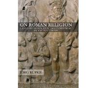 On Roman Religion: Lived Religion And The Individual In Ancient Rome