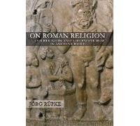 On Roman Religion: Lived Religion And The Individual In Ancient Rome