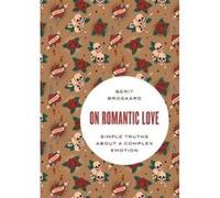 On Romantic Love: Simple Truths about a Complex Emotion (Philosophy in Action) - [Version Originale] Inconnu (Auteur)