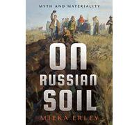 On Russian Soil: Myth and Materiality