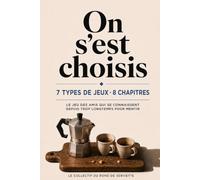 On s’est choisis: Le jeu des amis qui se connaissent depuis trop longtemps pour mentir