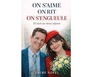 On s'aime, on rit, on s'engueule: Et rien ne nous sépare