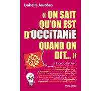 « On sait qu’on est d’Occitanie quand on dit… » … chocolatine etc. - Isabelle Jourdan - Vent Terral - broché - Méthode de langue