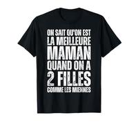 on Sait Qu'on Est La Meilleure Maman 2 Filles comme Miennes T-Shirt