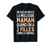 On Sait Qu'on Est La Meilleure Maman 2 Filles Comme Miennes T-Shirt