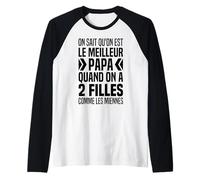 on Sait Quon Est Le Meilleur Papa 2 Filles comme Les Miennes Manche Raglan