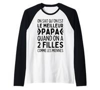 on Sait Qu'on Est Le Meilleur Papa 2 Filles comme Miennes Manche Raglan