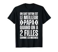 On Sait Qu'on Est Le Meilleur Papa 2 Filles Comme Miennes T-Shirt