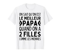 on Sait Qu'on Est Le Meilleur Papa 2 Filles comme Miennes T-Shirt
