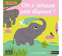 On s'amuse, petit éléphant ? - Nathalie Choux - Nathan - cartonné - Album éveil dès la naissance