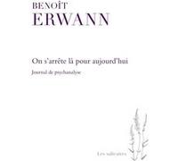 On s'arrête là pour aujourd'hui Benoit Erwann (Auteur)