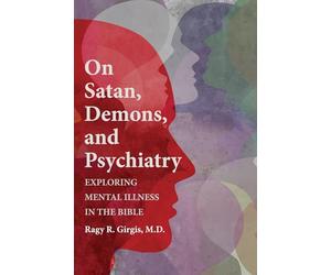 On Satan, Demons, and Psychiatry: Exploring Mental Illness in the Bible