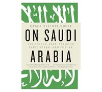 On Saudi Arabia: Its People, Past, Religion, Fault Lines--and Future
