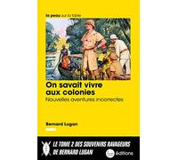 On savait vivre aux colonies: Nouvelles aventures incorrectes