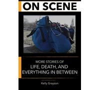 On Scene: More Stories Of Life, Death And Everything In Between