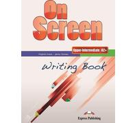 On Screen Upper-Intermediate B2+ Writing Book (en anglais)