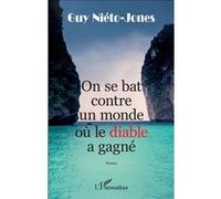 On se bat contre un monde où le diable a gagné Roman - Guy Nieto-Jones - L'harmattan - broché - Roman