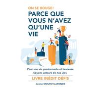 On se bouge ! Parce que vous n'avez qu'une vie: Dépassement de soi, motivation et passage à l'action au quotidien
