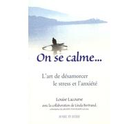 On Se Calme - L'art De Désamorcer Le Stress Et L'anxiété
