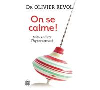 On se calme: Mieux vivre l'hyperactivité