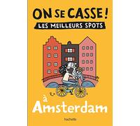 On se casse ! Les meilleurs spots à Amsterdam