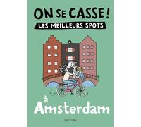 On se casse ! Les meilleurs spots à Amsterdam