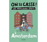 On se casse ! Les meilleurs spots à Amsterdam - Collectif - Hachette Tourisme Guides - broché - Guide