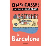 Collectif – On se casse ! Les meilleurs spots à Barcelone – broché