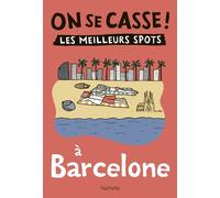 On se casse ! Les meilleurs spots à Barcelone - Collectif - Hachette Tourisme Guides - broché - Guide