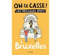 On se casse ! Les meilleurs spots à Bruxelles - Collectif - Hachette Tourisme Guides - broché - Guide