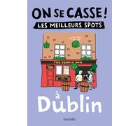 On se casse ! Les meilleurs spots à Dublin