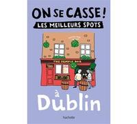 Collectif – On se casse ! Les meilleurs spots à Dublin – Le Routard – Broché