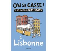 On se casse ! Les meilleurs spots à Lisbonne - Collectif - Hachette Tourisme Guides - broché - Guide