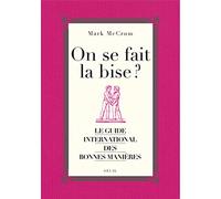 On se fait la bise ?. Le guide international des bonnes manières