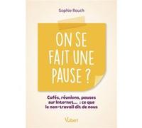 On se fait une pause ? Sophie Rauch (Auteur)