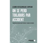 On se perd toujours par accident - Leanne Betasamosake Simpson - Mémoire d'encrier - broché - Roman