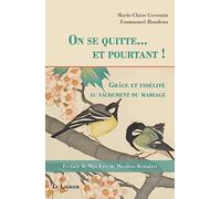 On se quitte... et pourtant !: Grâce et fidélité au sacrement du mariage