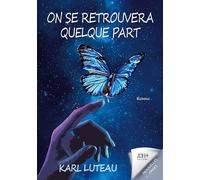 On se retrouvera quelque part: Un roman initiatique, une quête de savoir