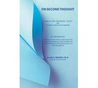 On Second Thought: A Book Of Life Changing Essays And Ten Basic Lessons On Parenting