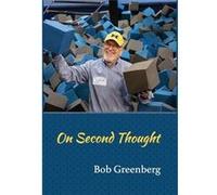 On Second Thought - Bob Greenberg - Bob Greenberg - Livre en Anglais Bob GreenbergBob Greenberg (Auteur)