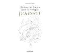 On sème des graines qu'on ne verra pas pousser