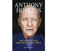 Anthony Hopkins – On s'en est pas trop mal sorti, petit – Mémoires – Broché
