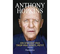 Anthony Hopkins – On s'en est pas trop mal sorti, petit – Mémoires – Broché