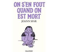 On s'en fout quand on est mort Joann Sfar (Auteur)